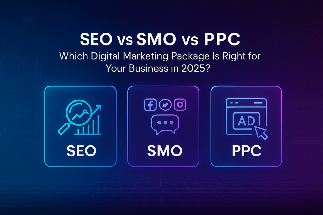SEO vs SMO vs PPC: Which Digital Marketing Package Is Right for Your Business in 2025?